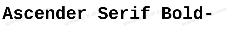Ascender Serif Bold字体转换 Ascender Serif Bold字体转换